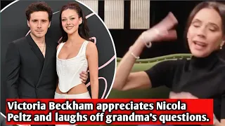 Victoria Beckham appreciates Nicola Peltz and laughs off grandma's questions.