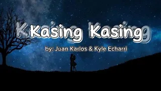 Kasing Kasing - Juan Karlos & Kyle Echarri (Lyrics Video)