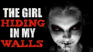 "The Girl Hiding In My Walls" Creepypasta