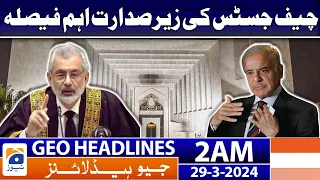 Geo News Headlines 2 AM | Important decision presided over by the Chief Justice | 29th March 2024