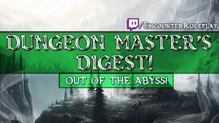 Dungeon Master's Digest: Out of the Abyss Tips & Advice