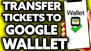 How To Transfer Tickets from Apple Wallet to Google Wallet ??