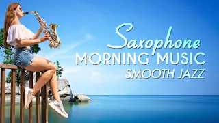 Romantic Saxophone Love Songs - Relaxing Morning Jazz for Wake Up, Studying, Work