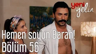 Yeni Gelin 56. Bölüm - Hemen Soyun Baran!