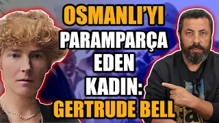 ÇÖL KRALİÇESİ: Gertrude Bell | Ahmet Anapalı