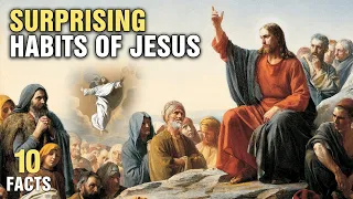 10 Surprising Habits of Jesus