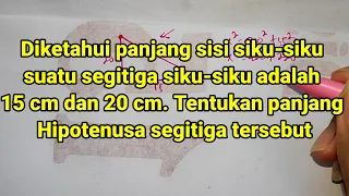 Panjang Sisi Tegak Segitiga Siku Siku 15 cm dan 20 cm - Mencari Sisi Miring Segitiga