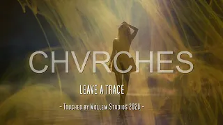 CHVRCHES - Leave a Trace [Extended Mollem Studios Version]