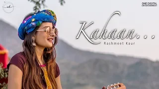 Rashmeet Kaur- Kahaan (Official Music video) | Musafir EP