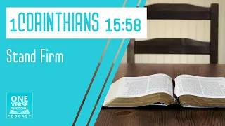 Stand Firm | 1 Corinthians 15:58 | One Verse Daily Devotional