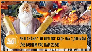 Phải chăng "lời tiên tri" cách đây 2,000 năm ứng nghiệm vào năm 2024?