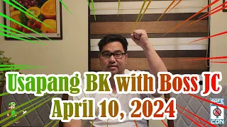 Usapang BK with Boss JC: April 10, 2024