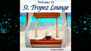 Welcome to St. Tropez Lounge - French Beach Cafe Chillout La Mer(Continuous Club France Del Mar Mix)