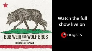Bob Weir and Wolf Bros Live from Sweetwater Music Hall, Mill Valley, CA Set II Opener  2/11/20