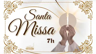 07h - Santa Missa - AO VIVO | Pe. Jose - 29/07/2023