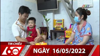 60 Giây Chiều - Ngày 16/05/2022 - HTV Tin Tức Mới Nhất