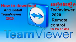 How to download and install TeamViewer 2020​​.របៀបតំឡើងTeamviewer 2020  Remote control for PC or Mac