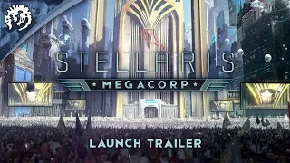 Stellaris: Megacorp -  "Leave your mark on the Galaxy" Expansion Launch Trailer