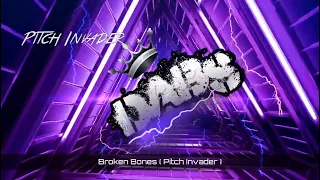 Broken Bones ( Pitch Invader Remix ) 🔥🔥🔥🔥🔥