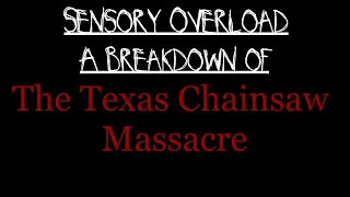 Sensory Overload: A Breakdown of The Texas Chainsaw Massacre