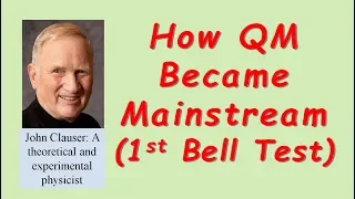Quantum Entanglement Bell Tests Part 2: How QM Became Mainstream (1st Bell Test)