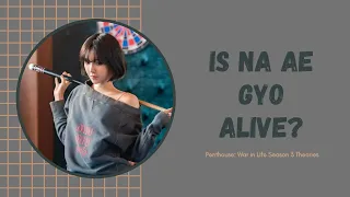 Na Ae Gyo Is Alive | Penthouse 3 : War In Life Theories