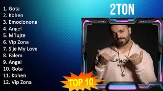 2 T O N 2023 MIX - TOP 10 BEST SONGS