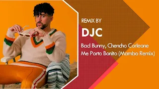 Bad Bunny ft. Chencho Corleone - Me Porto Bonito (Mambo Remix DJC)