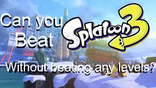 Can you beat Splatoon 3 WITHOUT BEATING any levels?