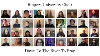 Rutgers University Choir - Down To The River To Pray Virtual Choir