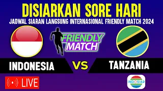 🔴LIVE INDOSIAR SORE HARI ! INI JADWAL TIMNAS INDONESIA VS TANZANIA, UJICOBA FRIENDLY MATCH 2024