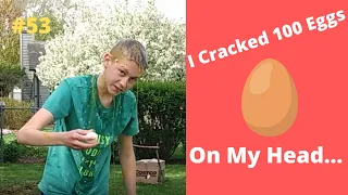 I Cracked 100 Eggs On My Head...