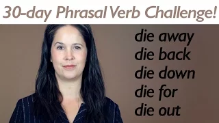 PHRASAL VERB DIE