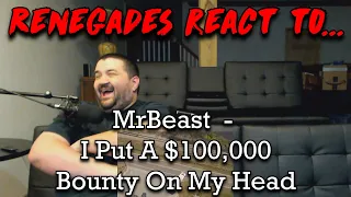 Renegades React to... @MrBeast - I Put A $100,000 Bounty On My Head