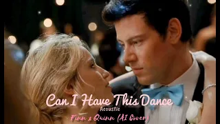 Can I Have This Dance (Acoustic) [Finn x Quinn Glee AI Cover]