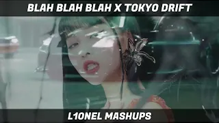 ITZY & TERIYAKI BOYZ - BLAH BLAH BLAH X TOKYO DRIFT // [L10NEL MASHUPS]