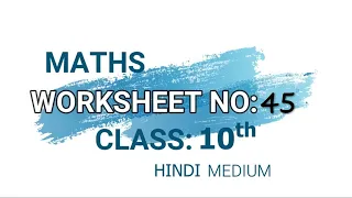 DOE WORKSHEET-45  CLASS - 10  MATHS [HINDI MEDIUM]  DATE: 16/10/2020  : : [TEXTBOOK EXAMPLES ]