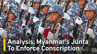 Analysis: Myanmar Enforces Mandatory Military Service for Young People | TaiwanPlus News