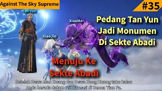 Episode 132 Against The Sky Supreme Sub Indo | Menuju Sekte Abadi , Tan Yun Melihat Pedangnya Dulu!!