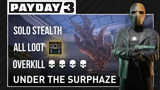 Under The Surphaze THE EASY WAY - All Loot, Overkill, Solo Stealth | Payday 3