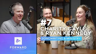 7. Charity Gayle & Ryan Kennedy - Songwriting and Ministry | Forward Podcast with Jarrett Stephens