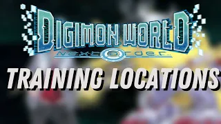 DIGIMON WORLD NEXT ORDER - TRAINING LOCATIONS