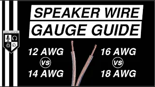 SPEAKER WIRE GAUGE GUIDE: 12 AWG vs 14 AWG vs 16 AWG vs 18 AWG