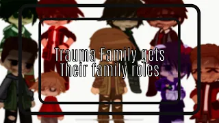 Trauma Family Gets Their Family Roles / Trauma Family / Multifandom / Gacha Club /