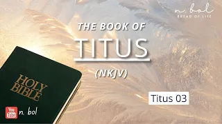 Titus 3 - NKJV Audio Bible with Text (BREAD OF LIFE)