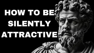 How To Be SILENTLY Attractive - 12 Socially Attractive Habits | STOIC