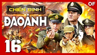 CHIẾN BINH ĐAO ẢNH - Tập 16 | Siêu Phẩm Hành Động Kháng Nhật Hấp Dẫn 2024 | Thuyết Minh | Full HD