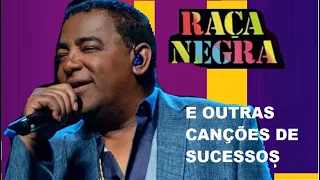 RAÇA NEGRA GRANDES SUCESSOS E AS MAIS SAMBAS PARTE 16 GRANDES SUCESSOS PRA FESTAS E BALADAS