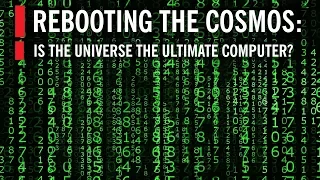 Rebooting the Cosmos: Is the Universe the Ultimate Computer?
