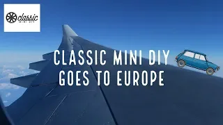 Classic Mini DIY Goess to Europe (Vlog #2)